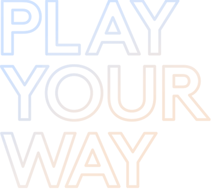 Play your way